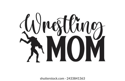 
Wrestling mom   Lettering design for greeting banners, Mouse Pads, Prints, Cards and Posters, Mugs, Notebooks, Floor Pillows and T-shirt prints design.