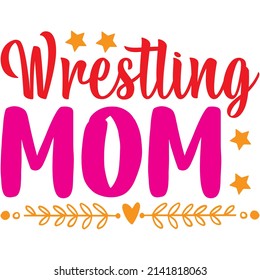 Wrestling Mom t-shirt design ,vector file.