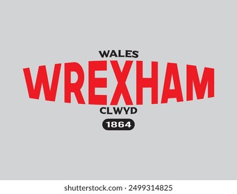 Wrexham Wales Clwyd 1864 t-shirt design varsity sport university college athletic slogan print vector 