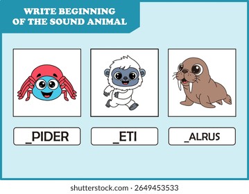 write the beginning of sound animal. spider, yeti , walrus