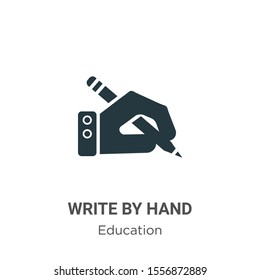 Write by hand vector icon on white background. Flat vector write by hand icon symbol sign from modern education collection for mobile concept and web apps design.