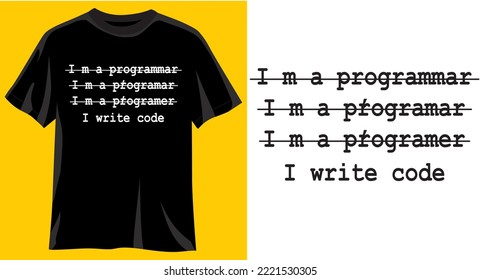 I write code, Funny Graphic t-shirt design, typography slogan with cartoon text ,vector illustration for t-shirt.