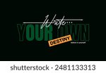 Write destiny, abstract typography motivational quotes, modern design slogan. Vector illustration graphics for print t shirt, apparel, background, poster, banner, postcard or social media content.