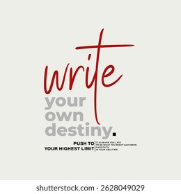 Escreva, destino, tipografia abstrata citações motivacionais, slogan de design moderno. Gráficos de ilustração vetorial imprimir em camisa, vestuário, fundo, cartaz, banner, cartão postal ou conteúdo de mídia social.