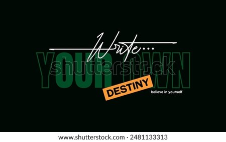 Write destiny, abstract typography motivational quotes, modern design slogan. Vector illustration graphics for print t shirt, apparel, background, poster, banner, postcard or social media content.