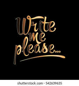 Write me please.Gold vector letterin for card.