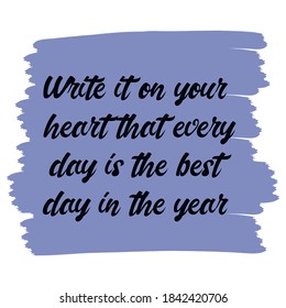 Write it on your heart that every day is the best day in the year. Vector Quote