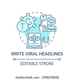 Write viral headlines concept icon. Viral content creation tip abstract idea thin line illustration. Following latest trends and popular topics. Vector isolated outline color drawing. Editable stroke