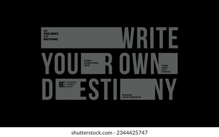 Write your destiny, abstract typography motivational quotes modern design slogan. Vector illustration graphics for print t shirt, apparel, background, poster, banner, postcard and or social media 