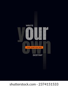Write your destiny, abstract typography motivational quotes modern design slogan. Vector illustration graphics for print t shirt, apparel, background, poster, banner, postcard and or social media 