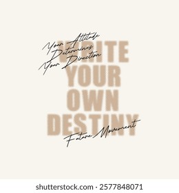 Write your destiny, abstract typography modern design slogan. Vector illustration graphics for print t shirt, apparel, background, poster, banner, postcard and or social media content.