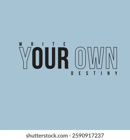 Write your own destiny design typography simple vector tshirt design