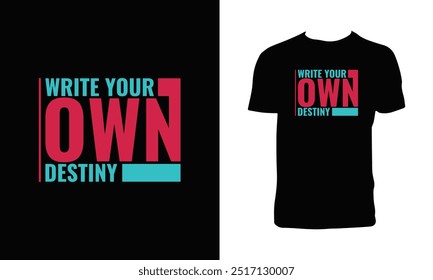 Write Your Own Destiny Typography T Shirt Design. 