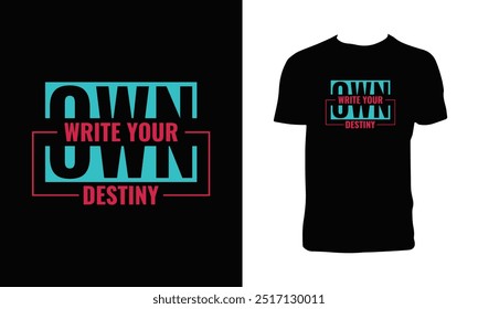 Write Your Own Destiny Typography T Shirt Design. 