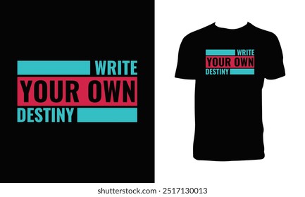 Write Your Own Destiny Typography T Shirt Design. 