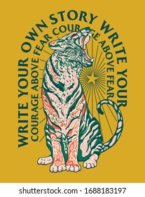 "write your own story, courage above fear" quoted print design with colorful tiger illustration