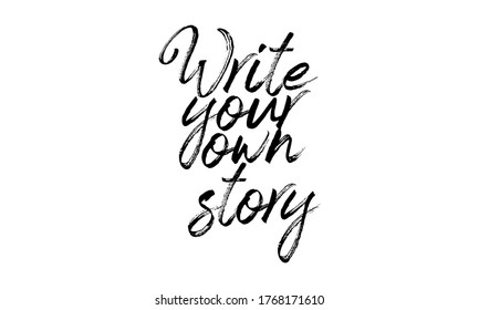 Write your own story Hand drawn vector lettering Isolated on white background