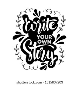 Write your own story. Inspirational quote.