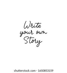 Write your own story inspirational inscription vector illustration. Motivating modern calligraphy flat style. Printable phrase. Isolated on white background