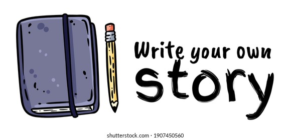 Write your own story motivational banner. Hand writing in a notebook or book with pencil. Share your story concept. Vector stock illustration