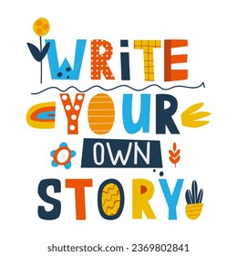 "Write your own story."Phrase in English, hand drawing. Flat vector illustration, eps10