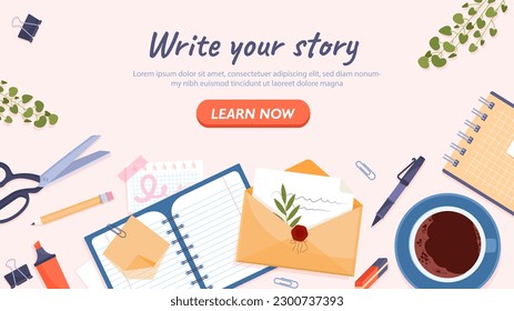 Write your story banner. Top view of table with stationery, letter in envelope, and mug of coffee or tea. Creativity and art. Writing and literature. Cartoon flat vector illustration