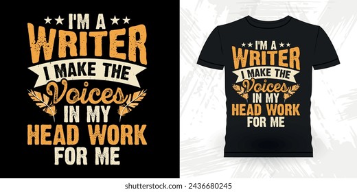 I'm A Writer I Make The Voice In My Head Work For Me Funny Book Writer Retro Vintage Published Book Author T-shirt Design