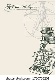 Writer workspace. Vintage illustration on a writers theme with sketches, place for text and calligraphic inscription. Vector hand-drawn background with old typewriter, books and Vitruvian man