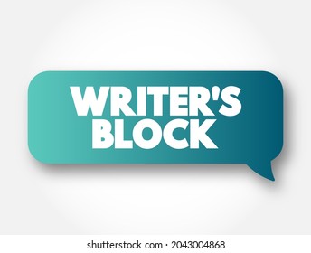 Writer's block - condition in which an author is unable to produce new work or experiences a creative slowdown, text concept message bubble