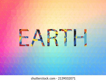 writing earth with colorful background. earth day concept