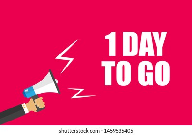 Writing note showing 1 day to go. megaphone loudspeaker message speaking.