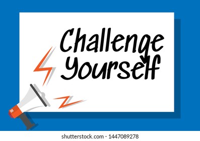 Writing note showing challenge yourself. Business concept. megaphone loudspeaker message speaking.