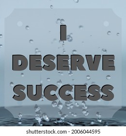 Writing Note Showing I Deserve Success. Positive Affirmation Words. Self Improvement And Personal Development Concept