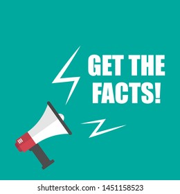 Writing note showing get the facts! Business concept. megaphone loudspeaker message speaking.