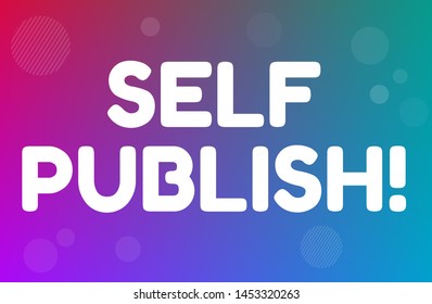 Writing note showing self publish. bussines concept.white text on colored background. trend colors