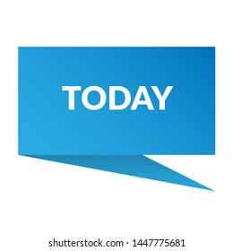 Writing note showing today.speech bubble,tag,label sticker.