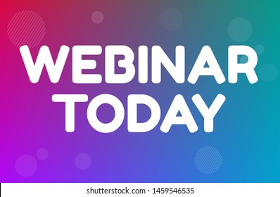 Writing note showing webinar today. bussines concept.white text on colored background. trend colors