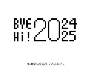 escrito bye 2024 e Hi 2025 no estilo pixel art