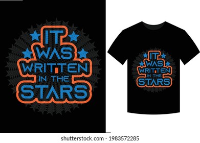 It was written in the stars t-shirt design 