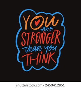 Written text phrase You are stronger than you think. Colorful vector art isolated on black background.