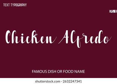 Written Typescript Text Name Of Popular Dish Chicken Alfredo