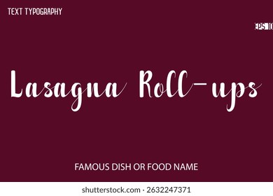 Written Typescript Text Name Of Popular Dish Lasagna Roll-ups