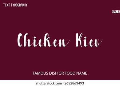 Written Typescript Text Name Of Popular Dish Chicken Kiev