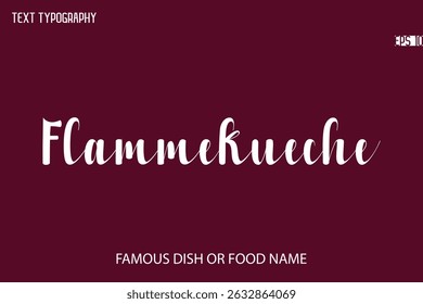 Written Typescript Text Name Of Popular Dish Flammekueche