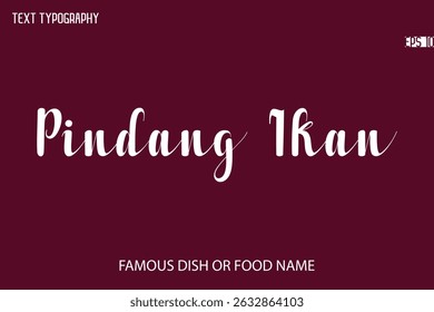 Written Typescript Text Name Of Popular Dish Pindang Ikan