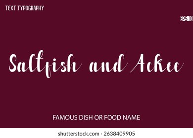 Written Typescript Text Name Of Popular Dish Saltfish and Ackee