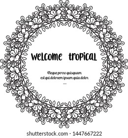 Written welcome tropical, pattern frame with drawing flower. Vector