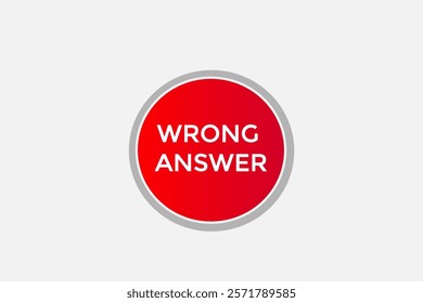 wrong answer, Button for websites, Design Element, learn, stay, template, tuned, design, level, sign, speech, bubble  banner, modern, symbol, click. 
