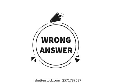 wrong answer, Button for websites, Design Element, learn, stay, template, tuned, design, level, sign, speech, bubble  banner, modern, symbol, click. 
