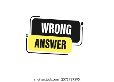 wrong answer, Button for websites, Design Element, learn, stay, template, tuned, design, level, sign, speech, bubble  banner, modern, symbol, click. 
